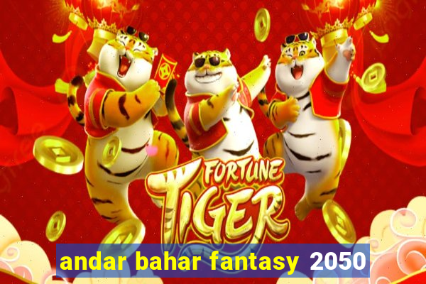 andar bahar fantasy 2050